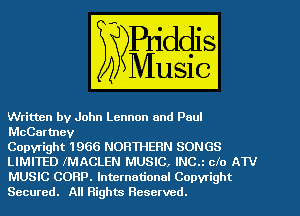 ritten by John Lennon and Paul

McCar- ev
CopyLigh h 966 NORTHERN SONGS

LIMITED IMACLEN WWW
With rna- fonalCopvtIgh
833m AllBigh Reserved.