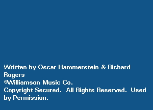 Written by Oscar Hammerstein Ba Richard

Rogers
GVV'IHiamson Music Co.

Copyright Secured. All Rights Reserved. Used
by Permission.