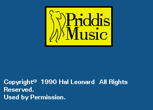 Copyrighta 1990 Hal Leonard All Rights
Reserved.

Used by Permission.