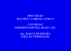 WRITTEN BY
BOUVIER ICOMEAU ISTINCO

COPYRIGHT

WARNERICHNDPELL MUSIC , INC

JILL RIGHTS RESERVED
USED BYPERMISSION