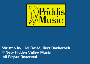 Written by Hal David, Burt Bacharach
(9 New Hidden Valley Music
All Rights Reserved