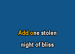 Add one stolen

night of bliss