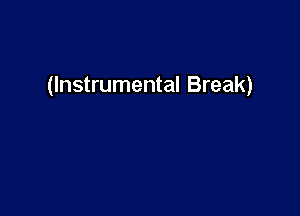 (Instrumental Break)