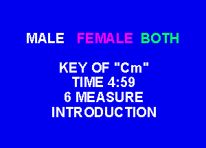 MALE BOTH

KEY OF Cm
TIME 4i59
6 MEASURE
INTRODUCTION