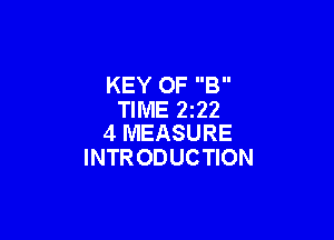 KEY OF B
TIME 2222

4 MEASURE
INTRODUCTION