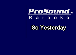 Pragaundlm

Karaoke

80 Yesterday