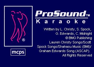 Pragawndm
K a r a o k e

Wntten by L. Christy, S, Spock,
0 Edwards, C. hudmgm

B340 Pubiistmg

Lauren Christy Songsfsmt

Spock SongslShahasu Music (8M1)!
Gmham Edwards Song (ASCAP).

All Ring Reserved