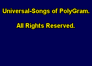 Universal-Songs of PolyGram.

All Rights Reserved.