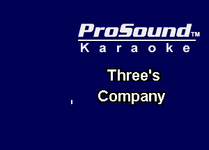 Pragaundlm

Karaoke

Three's
Company