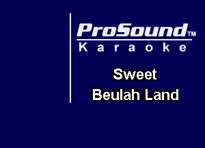 Pragaundlm

Karaoke

Sweet
Beulah Land