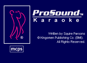 Pragaundlm
K a r a o k e

Nnen by Squixe Persons
81 Kngsmen Pubbshmg Co (BM)
All Rnghfts Reserved