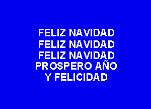 FELIZ NAVIDAD

FELIZ NAVIDAD
FELIZ NAVIDAD

PROSPERO ANo
Y FELICIDAD