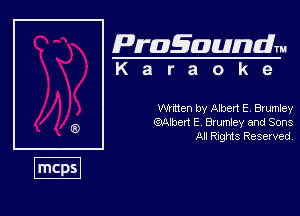 Pragaundlm
K a r a o k e

Wrrtten by Albert E, Brumley
Mr! E Bzumley and Sons
Al Rnghts Resewed,