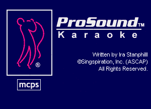 Pragaundlm
K a r a o k e

Wuhan by Ira Stanphdu
Mspaahon, hc (ASCAP)
Al Rnghts Resewed,