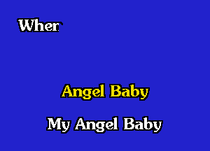 Angel Baby

My Angel Baby