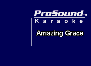 Pragaundlm
K a r a o k 9

Amazing Grace