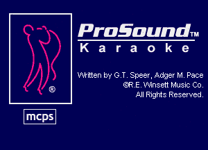 Pragaundlm
K a r a o k e

Whttcn by G T Spear, Adger M, Pace
QR E Wnsett Music Co
Al Rnghts Resewed,