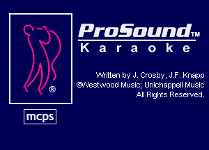Pragaundlm
K a r a o k e

Winten by J Crosby, J F, Knapp
Westwood MUSDC, Umehappeu Music
A! Rnghts Resewed,