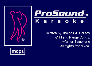Pragaundlm
K a r a o k e

Wirnen by Thomas A Dorsey
QHJI and Range Songs,

Wax ner-Tamerume

All RIQMS Reserved