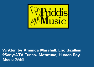 Written by Amanda Marshall. Eric Bozilliun
GSonleHV Tunes, Metatune. Human 80y
Music (WBJ