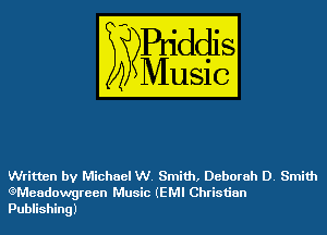Written by Michael W. Smith, Deborah D. Smith
(9Meadowgreen Music (EMI Christian
Publishing)