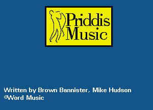 54

Buddl
??Music?

Written by Brown Bannister, Mike Hudson
Word Music
