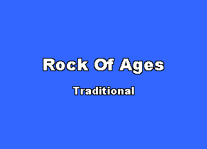 Rock Of Ages

Traditional