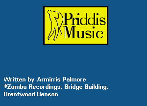Written by Armirris Palmore
920mbe Recordings, Bridge Building.
Brentwood Benson