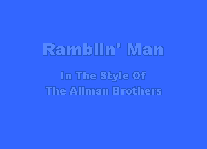 Ramblin' Man

In The Style Of
The Allman Brothers