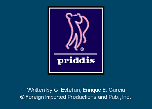 Wntten by O Estetan, EDIIQU6 E Garcna
9Focevgn Impoded Producbons and Pub ,hcr