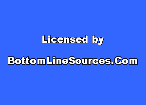 Licensed by

BottomLineSources.Com