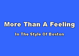 More Than A Feeling

In The Style Of Boston