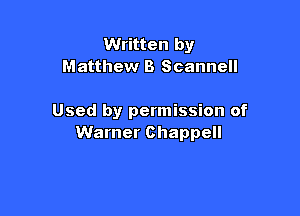 Written by
Matthew B Scannell

Used by permission of
Warner Chappell