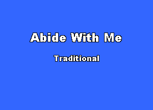 Abide With Me

Traditional
