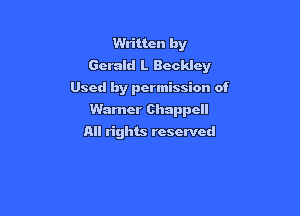 Written by
Gerald L Becklcy
Used by permission of

Warner Chappcll

All rights reserved