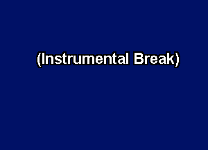 (Instrumental Break)