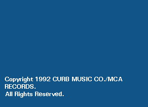 Copyright 1992 CURB MUSIC COJMCA
RECORDS.

All Flights Reserved.