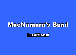 MacNamara's Band

Traditional