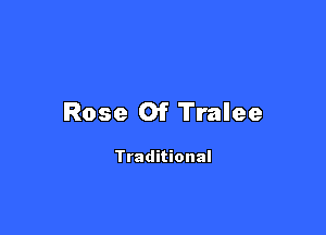 Rose Of Tralee

Traditional