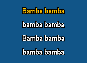 Bamba bamba

bamba bamba

Bamba bamba

bamba bamba