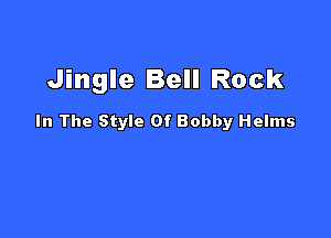 Jingle Bell Rock

In The Style Of Bobby Helms