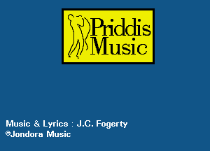 54

Puddl
??Music?

Music Sn Lytics J.C. Fogerty
gJondom Music