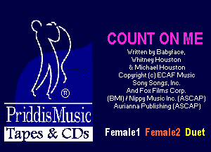 wnuen bu Babgfaoe.
Whitney Houston

34 Mlchael Houston

Copqnght (c) ECAF Musnc

80m Songs. Inc,

AMI Fox ths Cotp

IBMII I szm Musnc ho, (ASCAPI
Aunsnna Publishing (ASCAP)

PriddjsMusic
851801ch Female1 FemaIeZ Duet