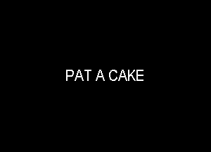 PAT A CAKE