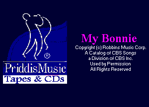 4O

PriddisMusic
FPa - 138185131933

Copyught (c) Robbins Musuc Cotp
A Catalog of CBS Songs
3 Dmsvon of CBS Inc,
Used by Penn'ssaon
All Rnghts Reserved
