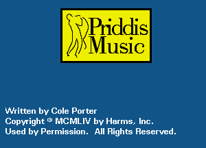 Written by Cole Porter
Copyright 0 MCMLIV by Harms. Inc.
Used by Permission. All Rights Reserved.