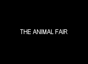 THE ANIMAL FAIR