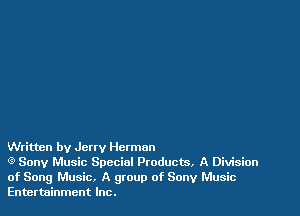 Written by Jerry Herman

Q Sony Music Special Pmducts, A Division
of Song Music, A gtoup of Sony Music
Entertainment Inc.