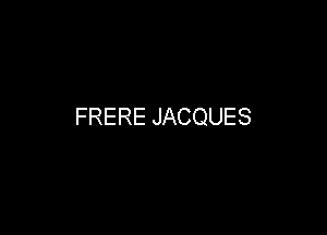 FRERE JACQUES