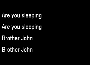 Are you sleeping

Are you sleeping

Brother John
Brother John